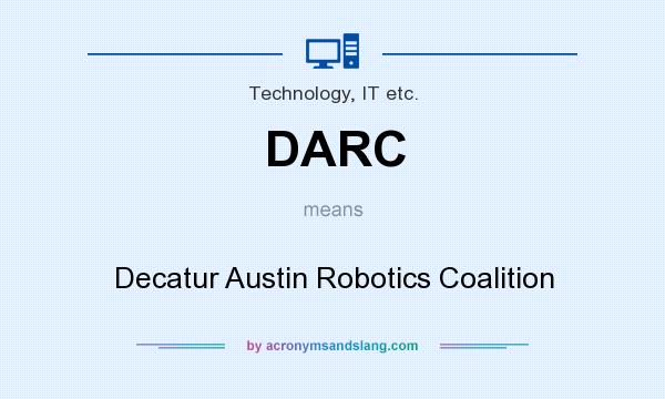 What does DARC mean? It stands for Decatur Austin Robotics Coalition