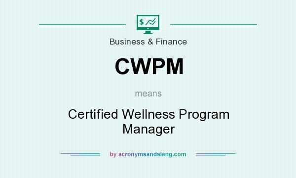 What does CWPM mean? It stands for Certified Wellness Program Manager