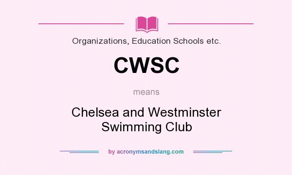 What does CWSC mean? It stands for Chelsea and Westminster Swimming Club