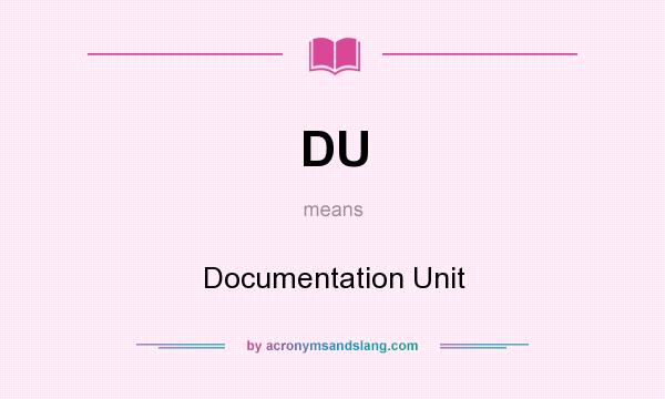 What does DU mean? It stands for Documentation Unit