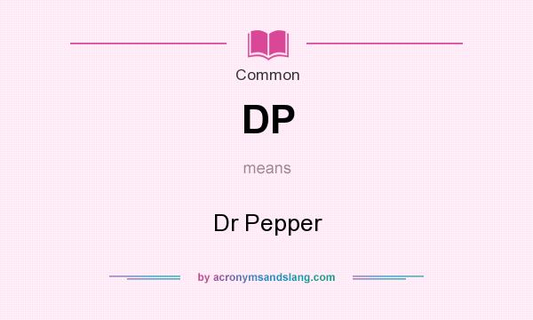 What does DP mean? It stands for Dr Pepper