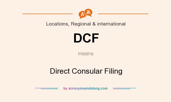 What does DCF mean? It stands for Direct Consular Filing