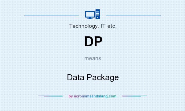 What does DP mean? It stands for Data Package