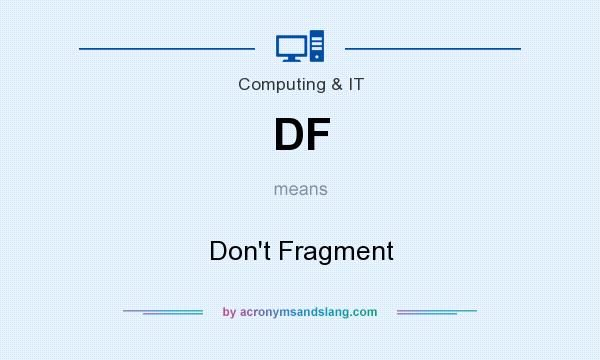 What does DF mean? It stands for Don`t Fragment