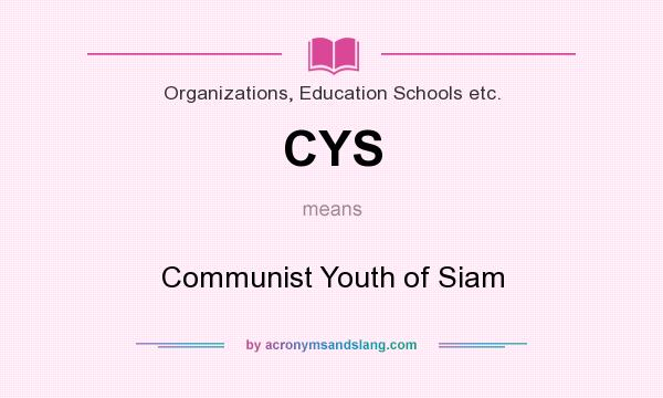 What does CYS mean? It stands for Communist Youth of Siam