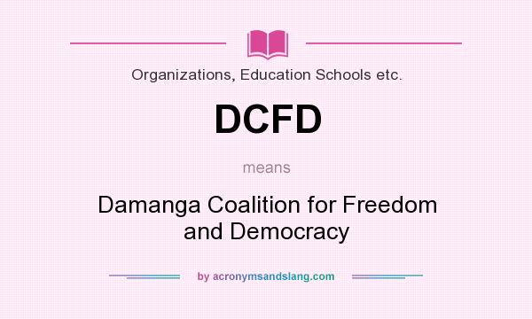What does DCFD mean? It stands for Damanga Coalition for Freedom and Democracy