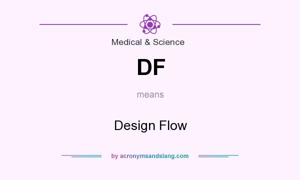 What does DF mean? It stands for Design Flow