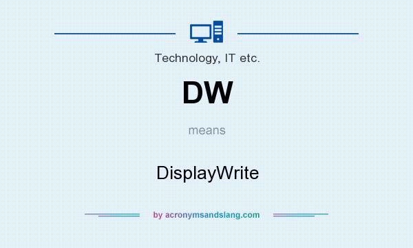 What does DW mean? It stands for DisplayWrite