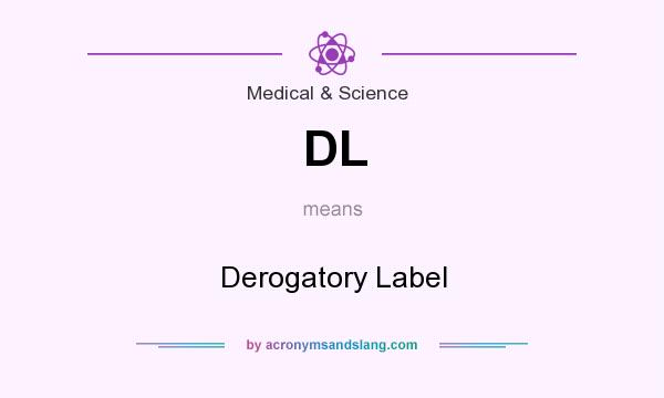 What does DL mean? It stands for Derogatory Label