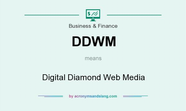 What does DDWM mean? It stands for Digital Diamond Web Media