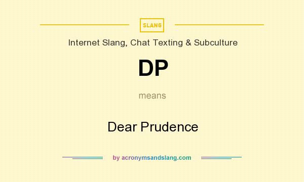 What does DP mean? It stands for Dear Prudence
