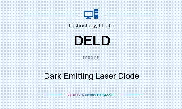 What does DELD mean? It stands for Dark Emitting Laser Diode