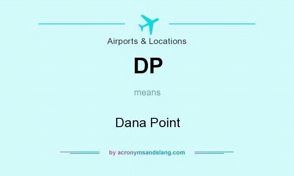 What does DP mean? It stands for Dana Point