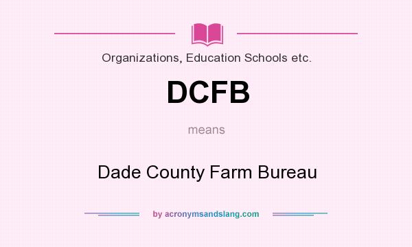 What does DCFB mean? It stands for Dade County Farm Bureau