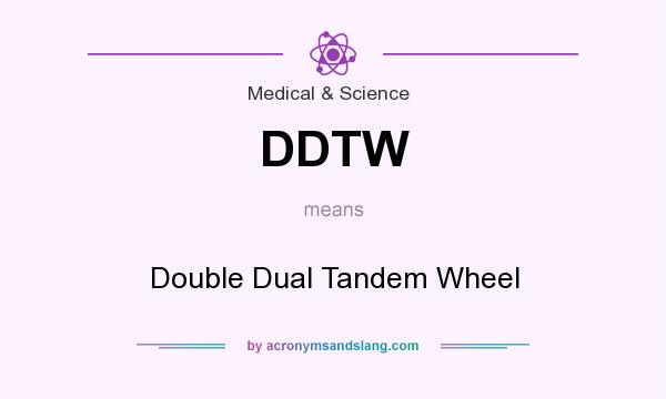What does DDTW mean? It stands for Double Dual Tandem Wheel