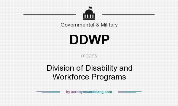 What does DDWP mean? It stands for Division of Disability and Workforce Programs