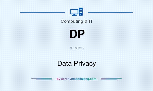 What does DP mean? It stands for Data Privacy