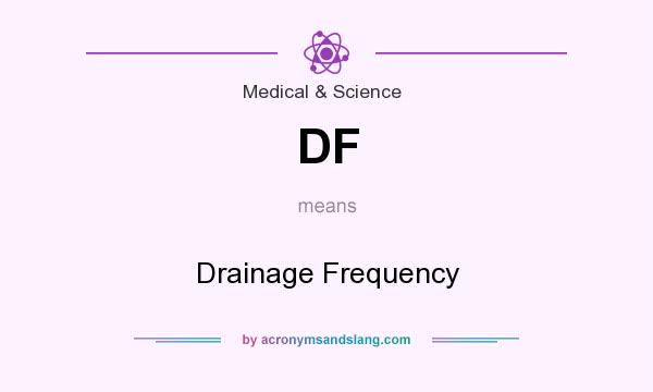 What does DF mean? It stands for Drainage Frequency