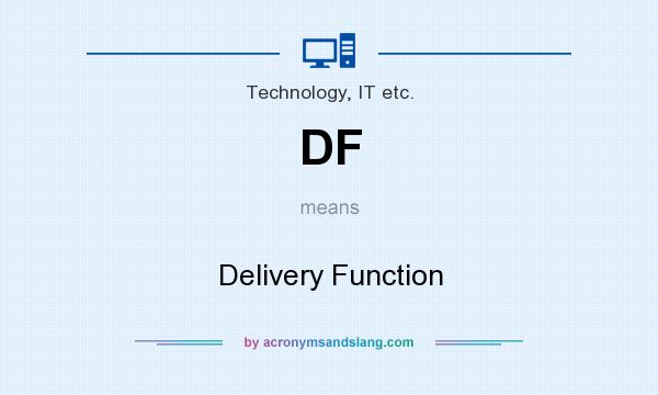 What does DF mean? It stands for Delivery Function
