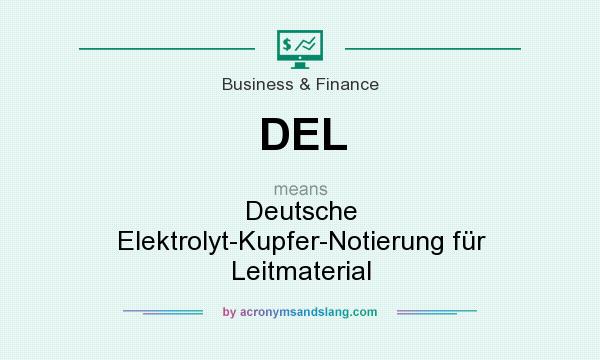 What does DEL mean? It stands for Deutsche Elektrolyt-Kupfer-Notierung für Leitmaterial