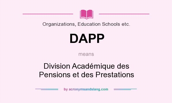 What does DAPP mean? It stands for Division Académique des Pensions et des Prestations