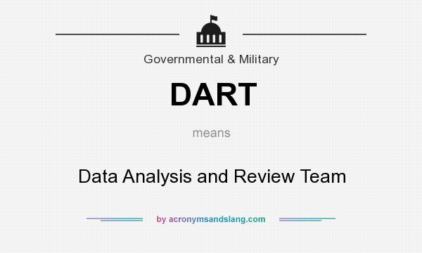 What does DART mean? It stands for Data Analysis and Review Team