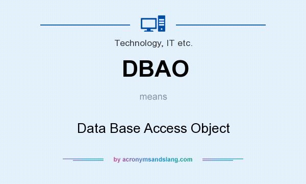 What does DBAO mean? It stands for Data Base Access Object