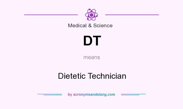 What does DT mean? It stands for Dietetic Technician