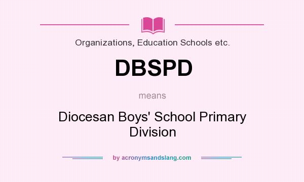 What does DBSPD mean? It stands for Diocesan Boys` School Primary Division