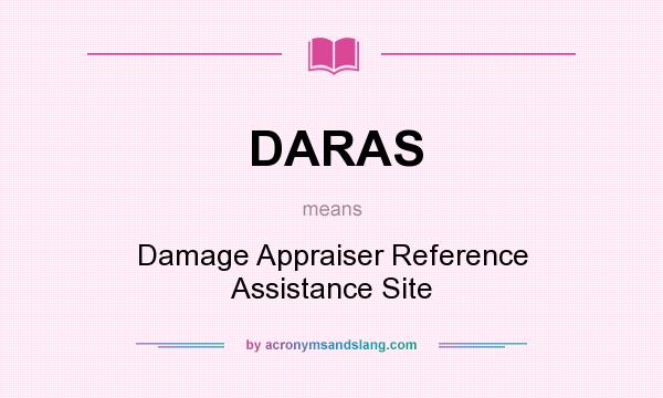 What does DARAS mean? It stands for Damage Appraiser Reference Assistance Site