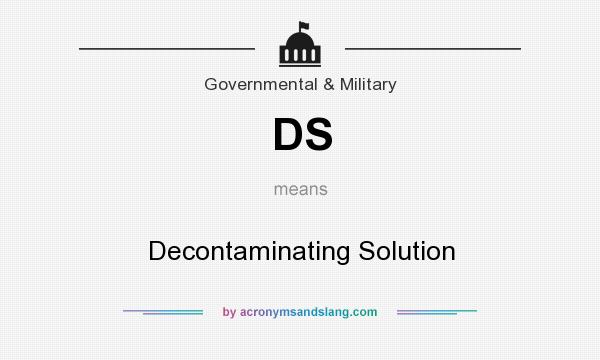 What does DS mean? It stands for Decontaminating Solution