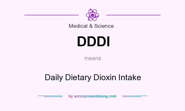 What does DDDI mean? It stands for Daily Dietary Dioxin Intake