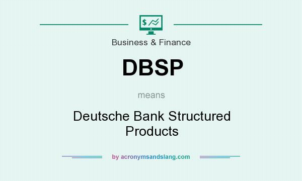 What does DBSP mean? It stands for Deutsche Bank Structured Products