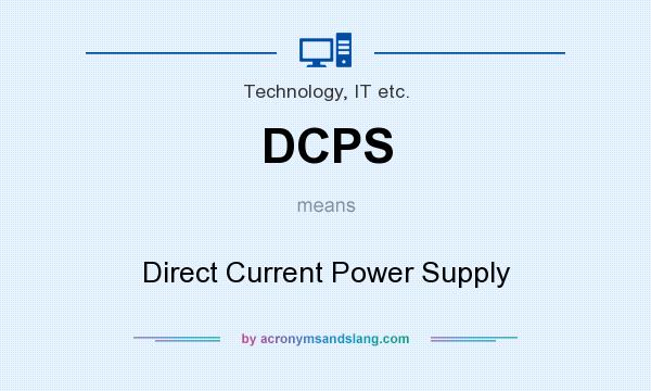 What does DCPS mean? It stands for Direct Current Power Supply