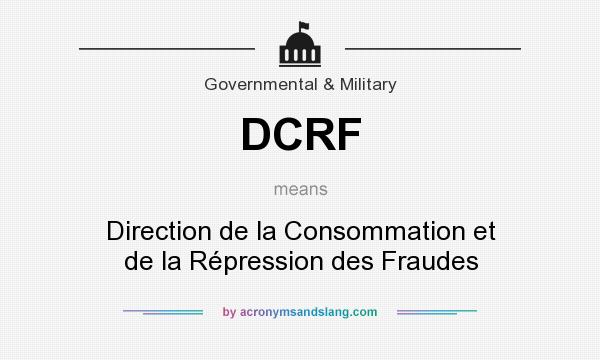 What does DCRF mean? It stands for Direction de la Consommation et de la Répression des Fraudes