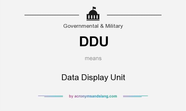 What does DDU mean? It stands for Data Display Unit
