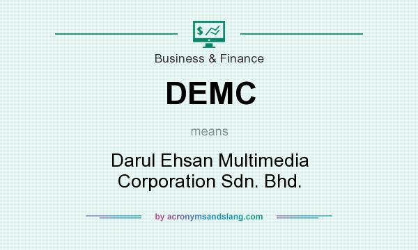 What does DEMC mean? It stands for Darul Ehsan Multimedia Corporation Sdn. Bhd.
