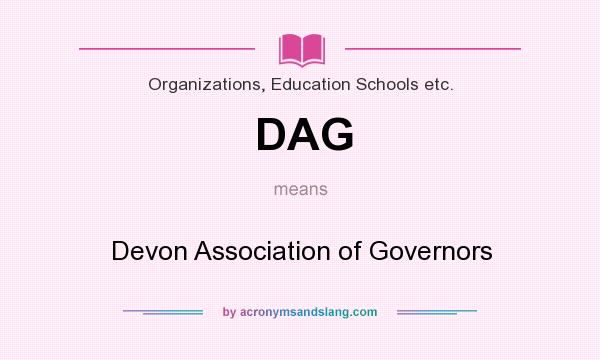 What does DAG mean? It stands for Devon Association of Governors