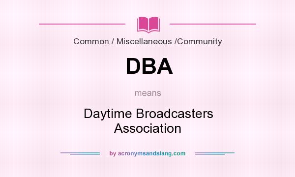 What does DBA mean? It stands for Daytime Broadcasters Association