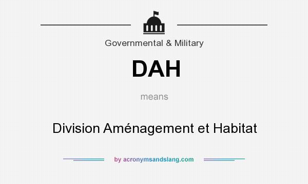 What does DAH mean? It stands for Division Aménagement et Habitat