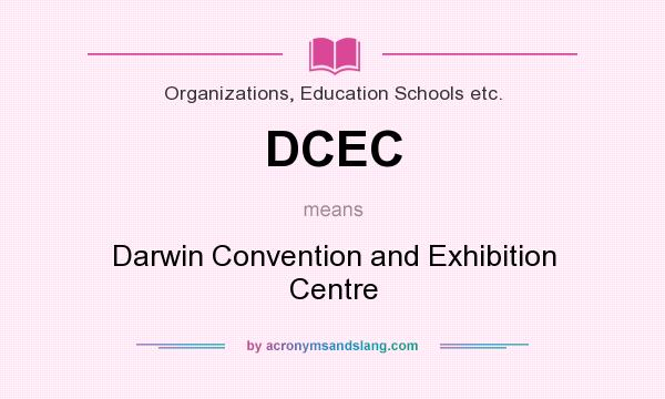 What does DCEC mean? It stands for Darwin Convention and Exhibition Centre