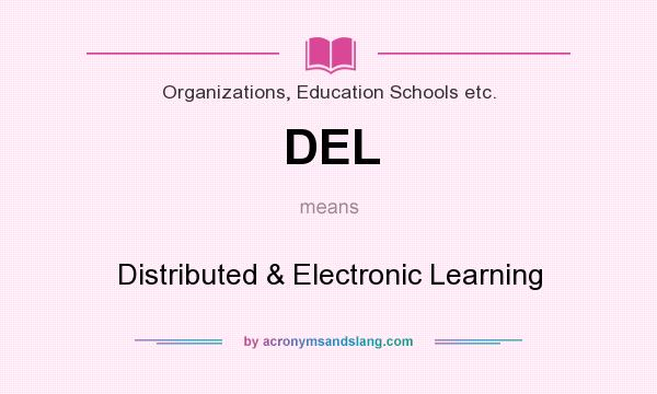 What does DEL mean? It stands for Distributed & Electronic Learning