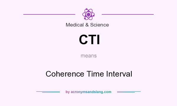 What does CTI mean? It stands for Coherence Time Interval
