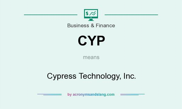 What does CYP mean? It stands for Cypress Technology, Inc.