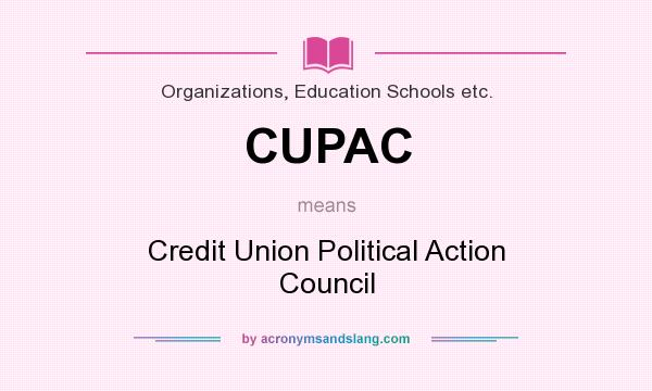 What does CUPAC mean? It stands for Credit Union Political Action Council
