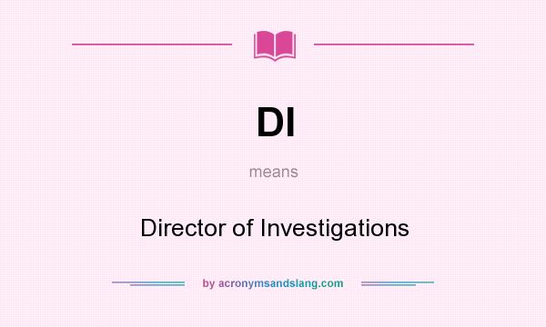 What does DI mean? It stands for Director of Investigations
