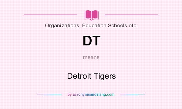 What does DT mean? It stands for Detroit Tigers