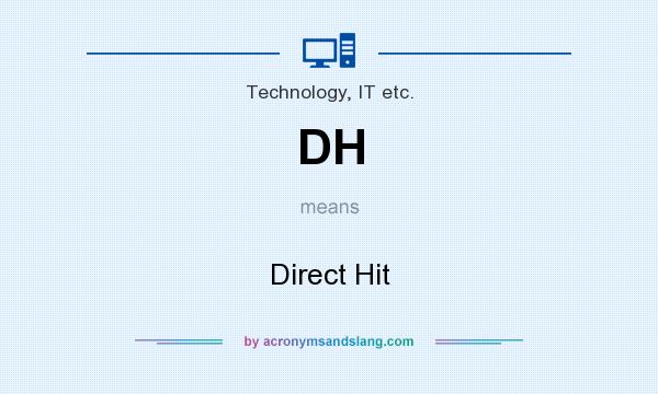 What does DH mean? It stands for Direct Hit