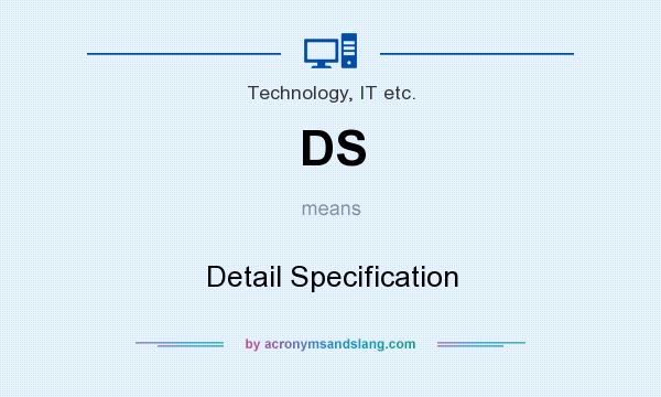 What does DS mean? It stands for Detail Specification
