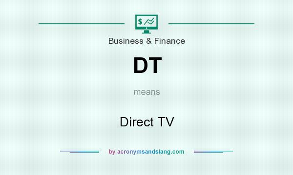 What does DT mean? It stands for Direct TV